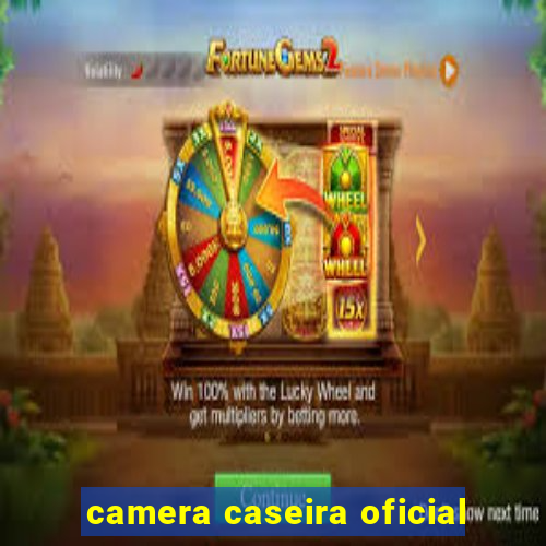 camera caseira oficial